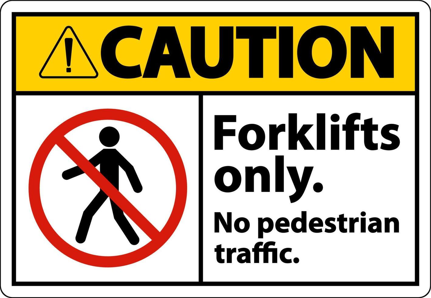 Caution No Pedestrian Traffic Forklifts Only Sign vector