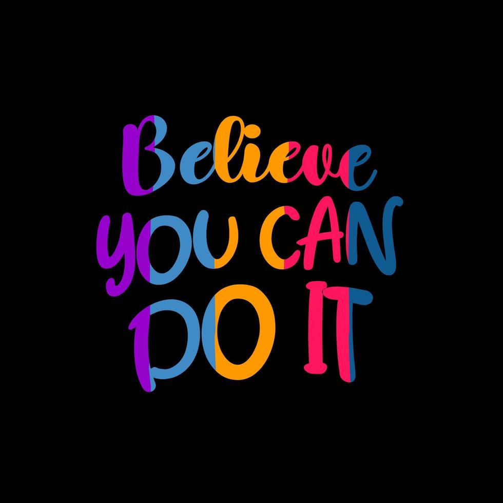 believe you can do it. Quote. Quotes design. Lettering poster. Inspirational and motivational quotes and sayings about life. Drawing for prints on t-shirts and bags, stationary or poster. Vector
