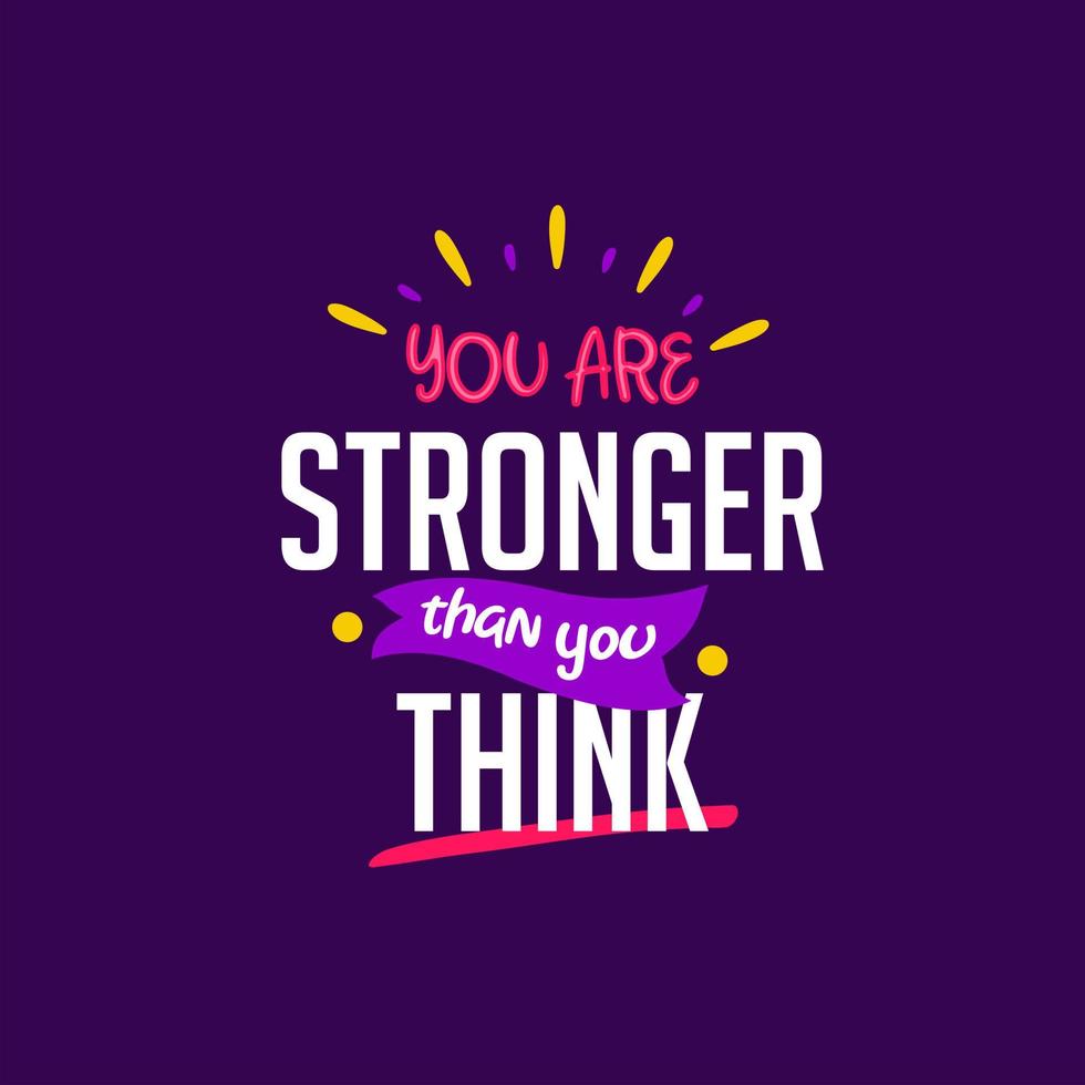 you are stronger than you think. Quote. Quotes design. Lettering poster. Inspirational and motivational quotes and sayings about life. Drawing for prints on t-shirts and bags, stationary or poster. vector