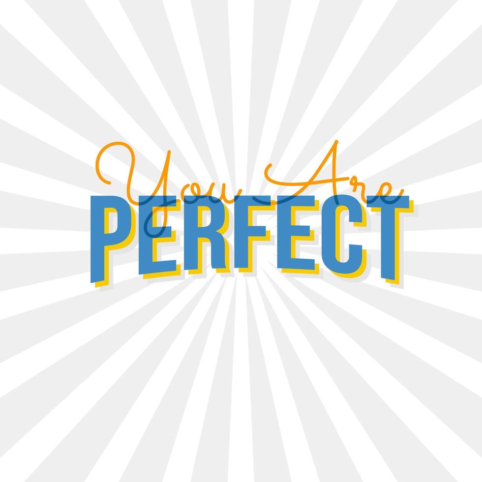 you are perfect. Quote. Quotes design. Lettering poster. Inspirational and motivational quotes and sayings about life. Drawing for prints on t-shirts and bags, stationary or poster. Vector