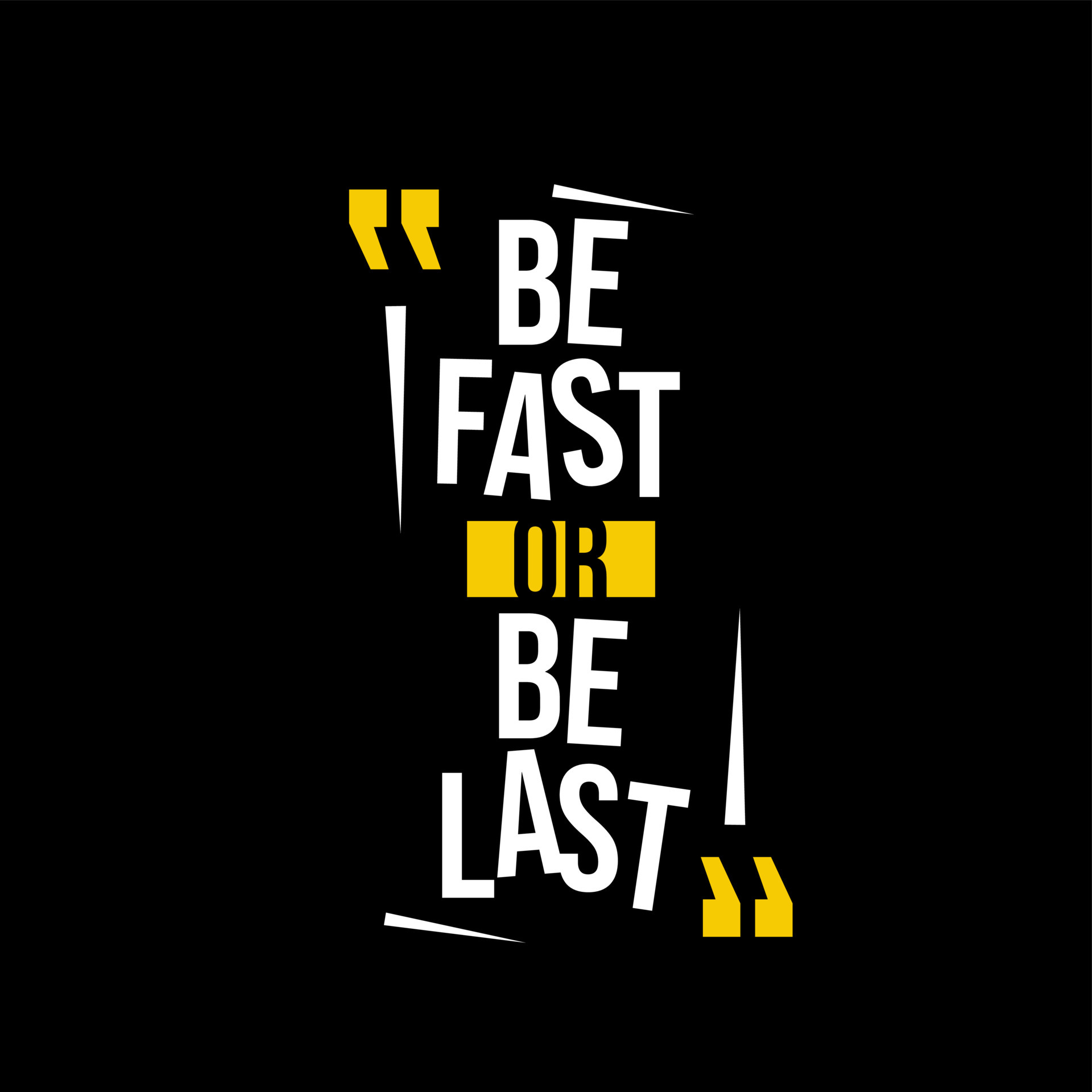 be fast or be last. Quote. Quotes design. Lettering poster