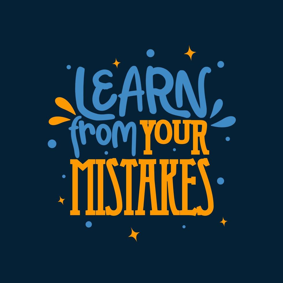 learn from your mistakes. Quote. Quotes design. Lettering poster. Inspirational and motivational quotes and sayings about life. Drawing for prints on t-shirts and bags, stationary or poster. Vector