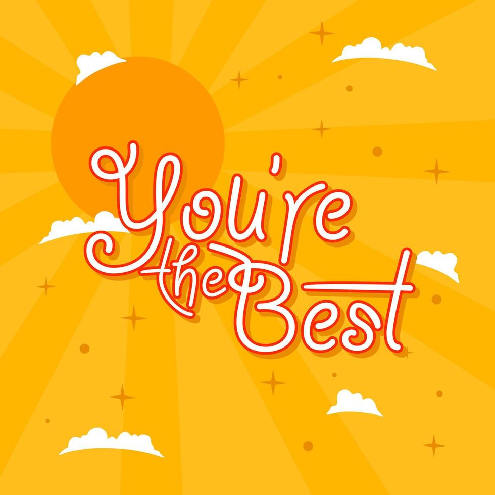 you're the best. Quote. Quotes design. Lettering poster. Inspirational and motivational quotes and sayings about life. Drawing for prints on t-shirts and bags, stationary or poster. Vector