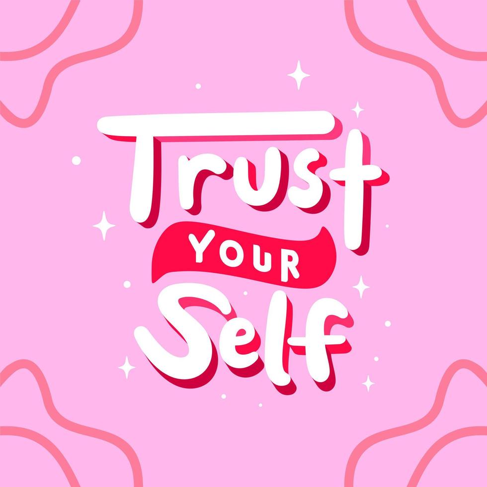 trust your self. Quote. Quotes design. Lettering poster. Inspirational and motivational quotes and sayings about life. Drawing for prints on t-shirts and bags, stationary or poster. Vector