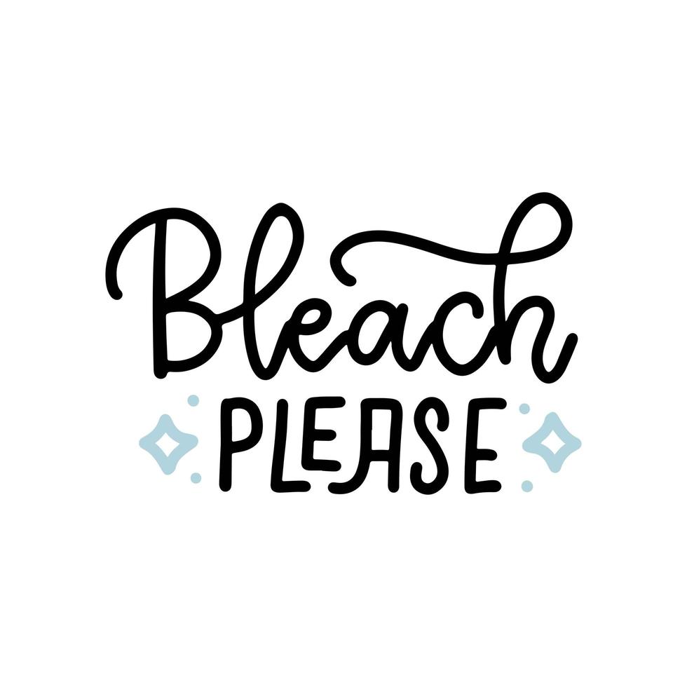 Slogan of Bleach please - lettering quote. Vector hand drawn linear illustration. Concept for washing house and store, dry cleaning service. Print of poster, banner, sticker, business card, label.