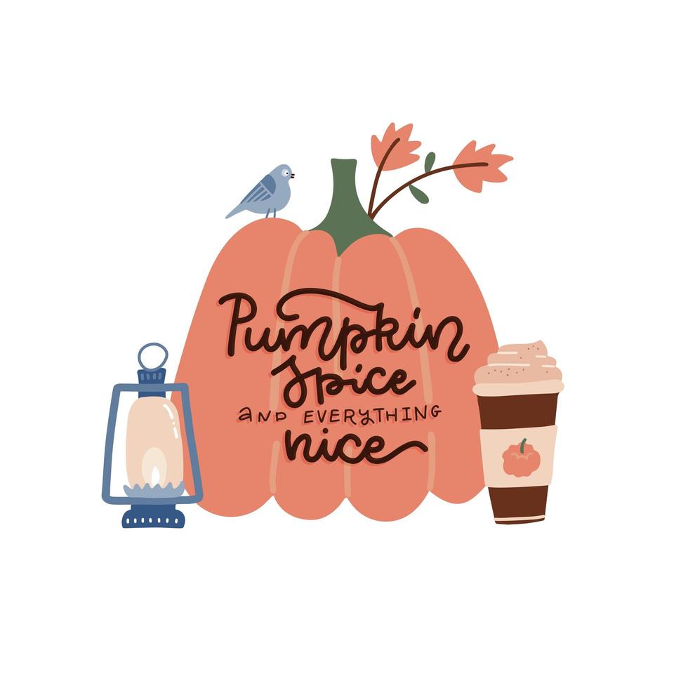 Hand drawn poster with lettering quote - Pumpkin spice and everything nice. Written text with flat vector autumn illustration of pumpkin. coffee paper cup and old lantern.