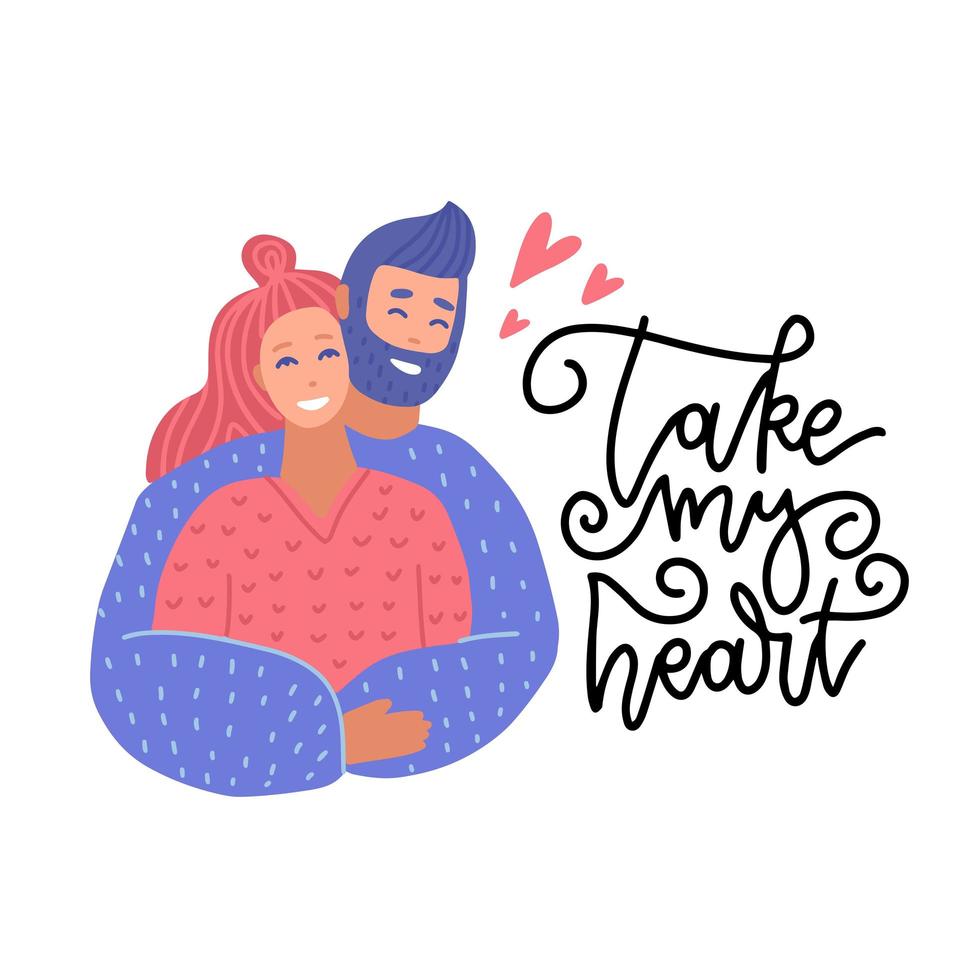 Portrait of romantic couple hugging, Greeting card for valentine s day flat design concept. Flat vector illustration with lettering quote Take my heart.