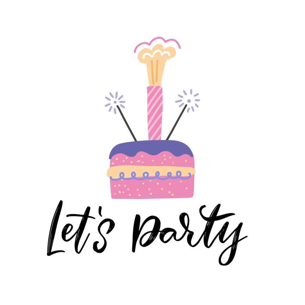 Birthday cake with a sparkler firework as the candle. Hand lettering quote - Let's party. Flat vector Illustration for birthday invitation.