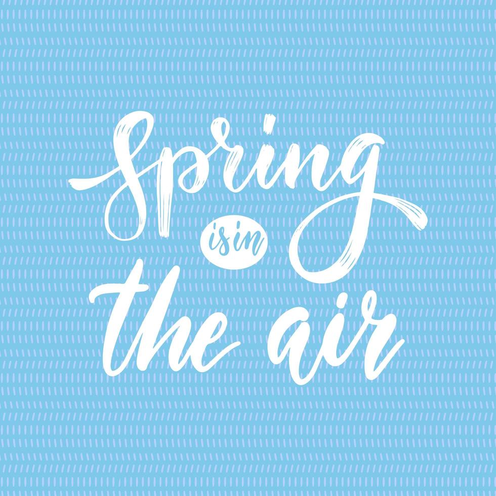 Spring is in the air - hand drawn inspiration quote. Vector brush typography design element. Spring quote poster on abstract blue pattern background. Housewarming hand lettering spring quote