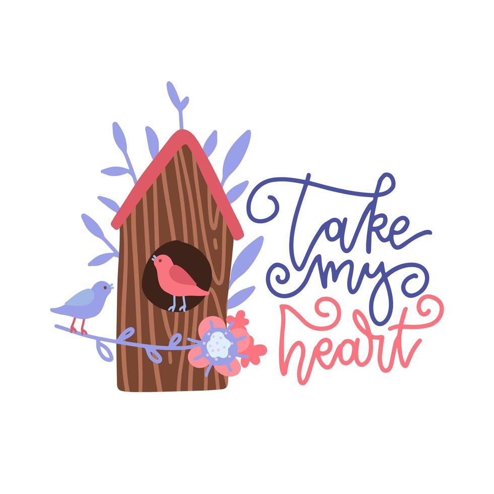 Cute cartoon birdhouse with birds and flowers for Valentine s Day. Vector flat illustration with lettering - Take my heart.