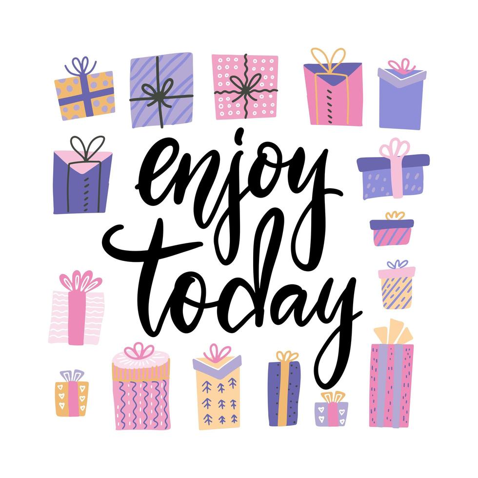 Enjoy today card. Hand drawn lettering with many gift boxes. Modern calligraphy. Birthday Design for banner, poster, card, invitation, flyer, brochure. Isolated on white background. vector