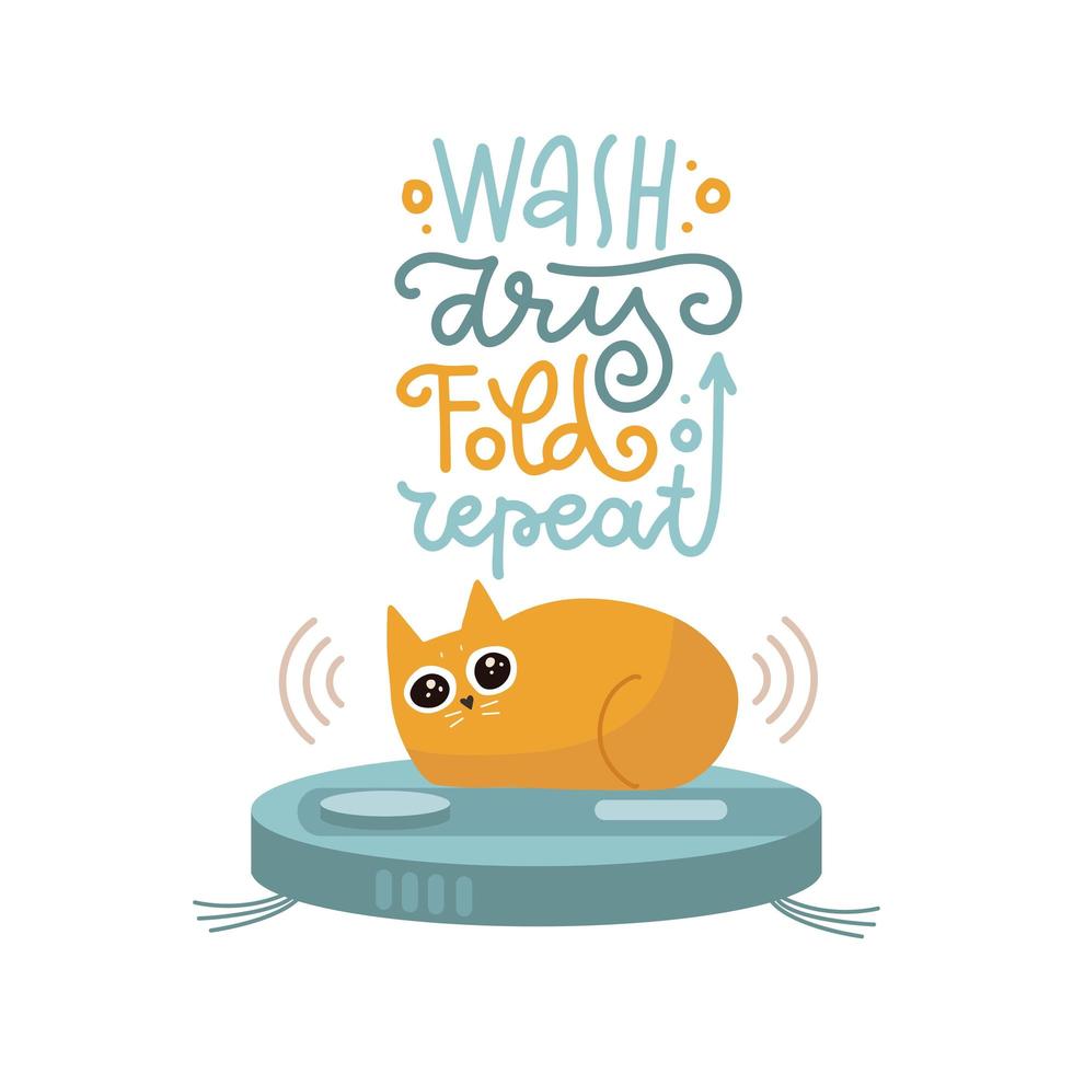Funny cat siting on robot vacuum cleaner concept illustration with funny lettering quote - Wash, dry, fold, repeat. Cute and playful kitten riding on device. Flat hand drawn Vector sticker
