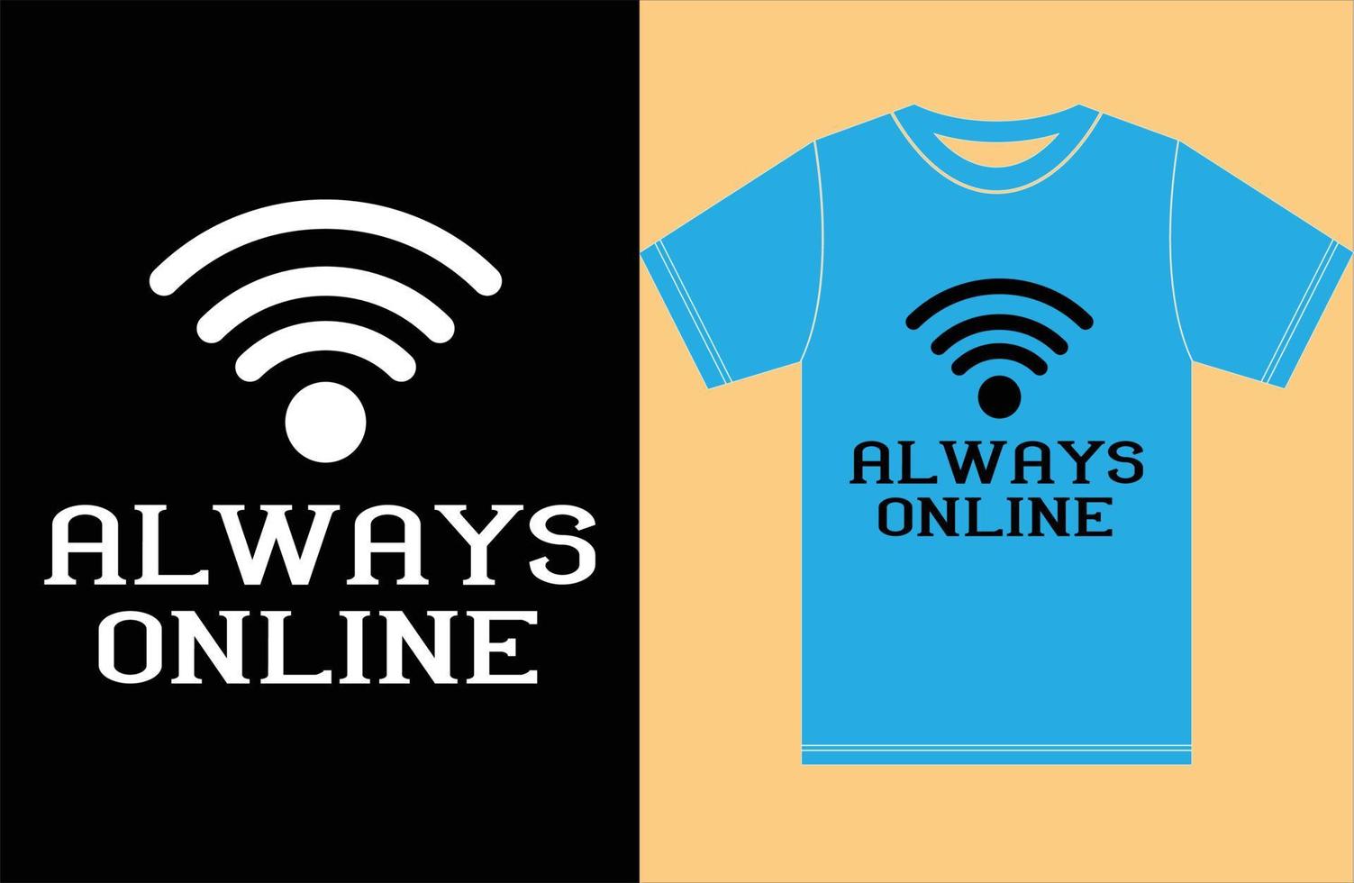 Always Online T-shirt Design. vector