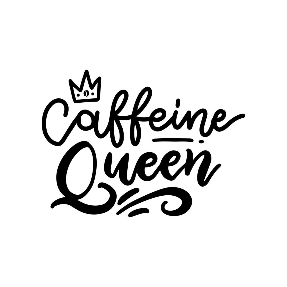 tarjeta de letras de la reina de la cafeína. fondo de caligrafía dibujada a mano. ilustración de tinta y línea. escritura moderna con pincel. impresión en negro aislado sobre fondo blanco. vector