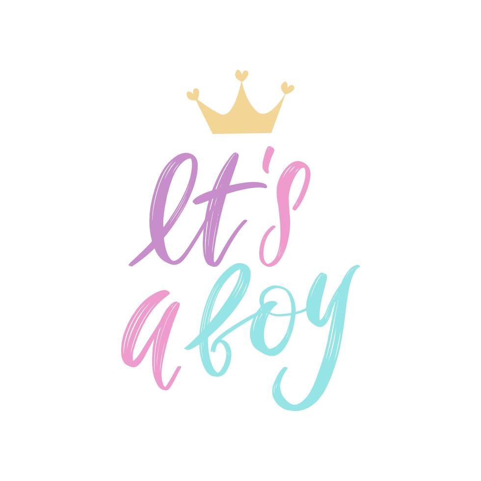 It's a Boy brush lettering phrase with crown. Cute vector invitation for a wonderful event. Kids badge tag icon. Inspirational quote card invitation banner.