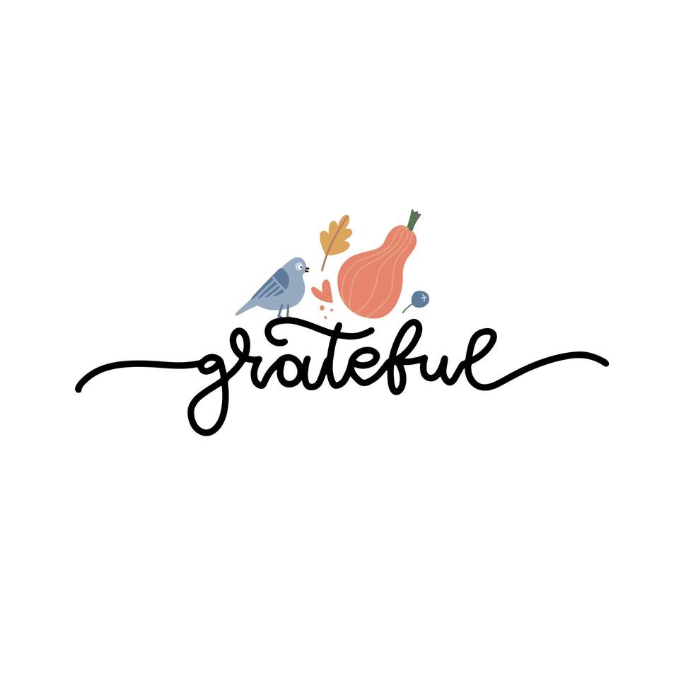 Grateful - lettering message with pumpkin and bird. Decorated autumn Hand drawn phrase. Handwritten modern line calligraphy for social media, poster, greeting card, banner, textile, T-shirt, mug vector