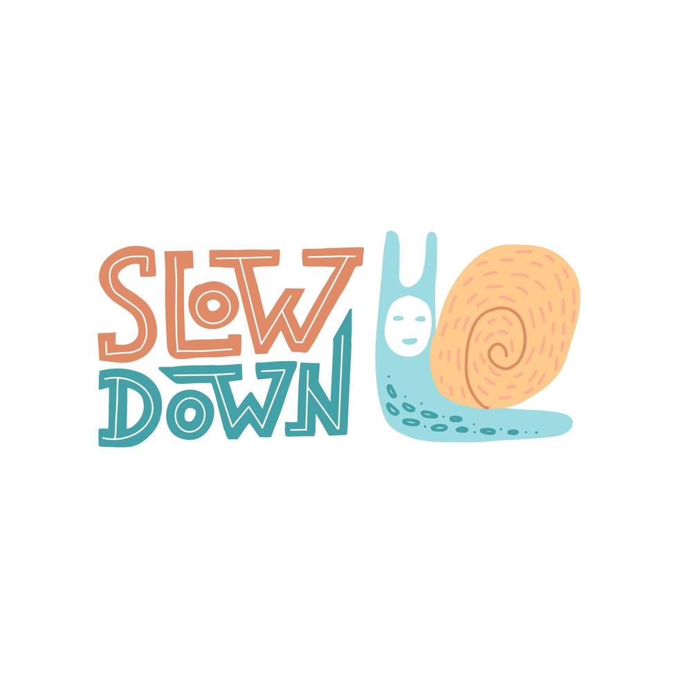 Vector hand drawn inspirational lettering - Slow down. Motivational sketch style phrase with hand drawn Japanese Snail character for poster print, greeting cards, t-shirts design.