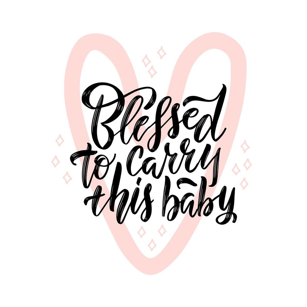 Blessed to carry this baby black lettering quote. Pink heart contour symbol with pregnancy quote illustration. Motherhood phrase ink brush inscription. T-shirt, baby shower poster typography design vector