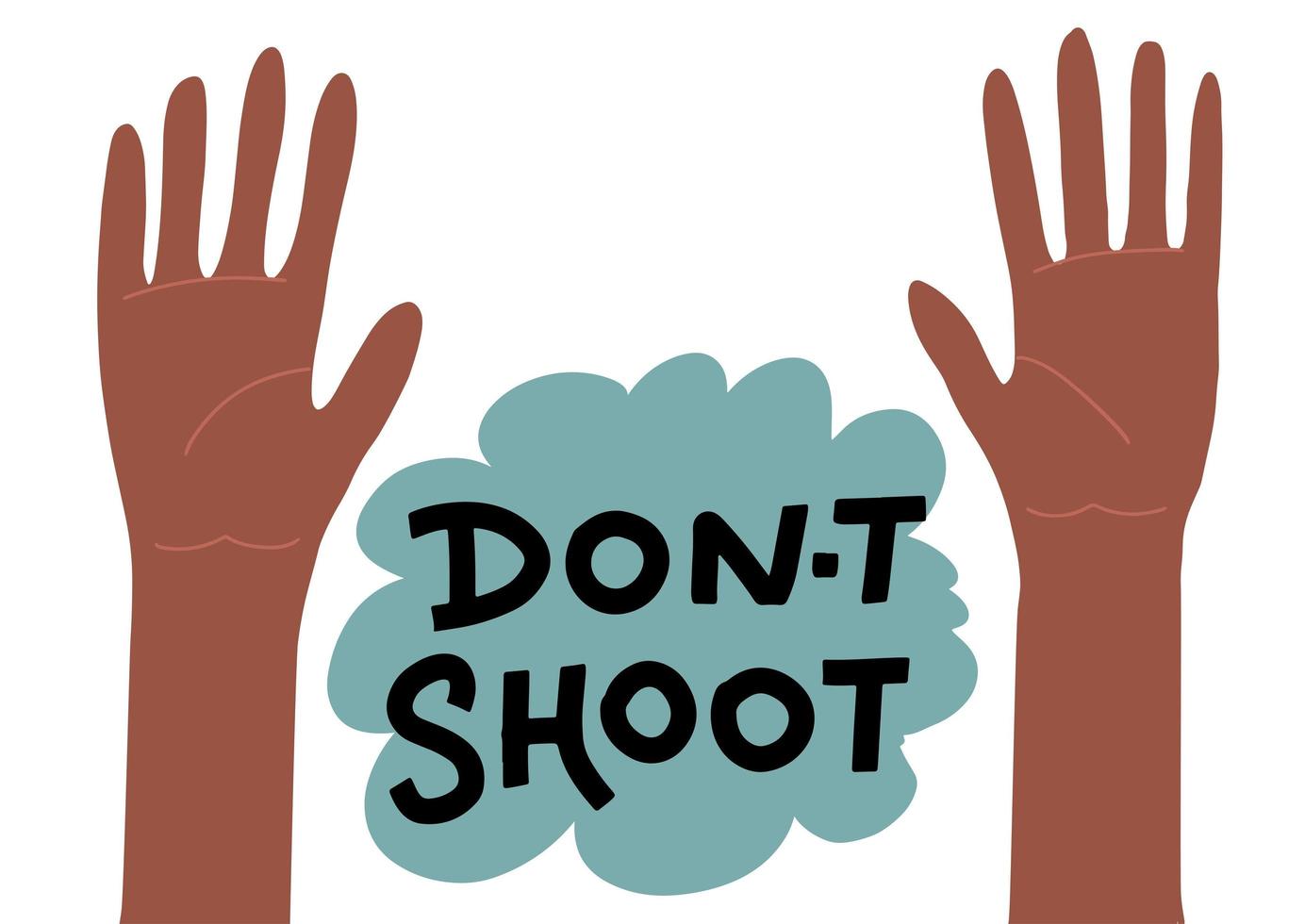 Black Lives Matter concept. the inscription - don't shoot. a symbol of protest, political events, the struggle for the rights of blacks. police lawlessness. Two african hands up vector