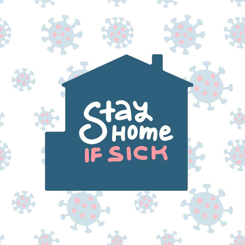 Stay home if sick. Lettering inscription inside house silhouette. Concept of coronavirus quarantine. Virus outbreak. Coronavirus COVID-19. Calligraphy. Linear Lettering quote. Vector background.