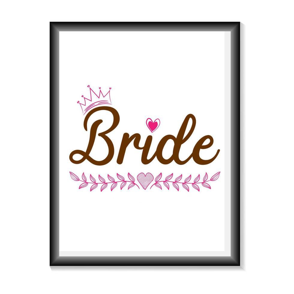 Bride Wedding quotes SVG, Bridal Party Hand Lettering SVG for T-Shirts, Mugs, Bags, Poster Cards, and much more vector
