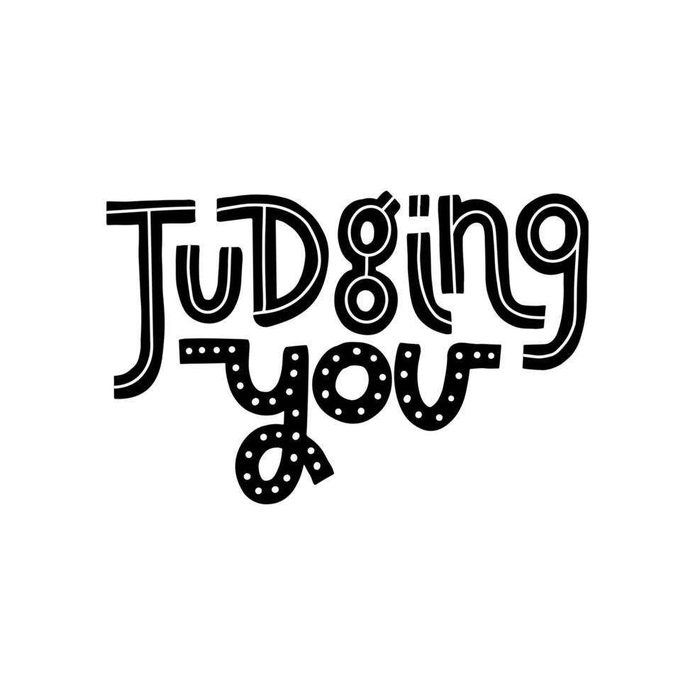 Judging you - funny, comical, black humor quote about hipster man. Unique vector lettering for social media, poster, greeting card, banner, textile, gift, T-shirt or mug.