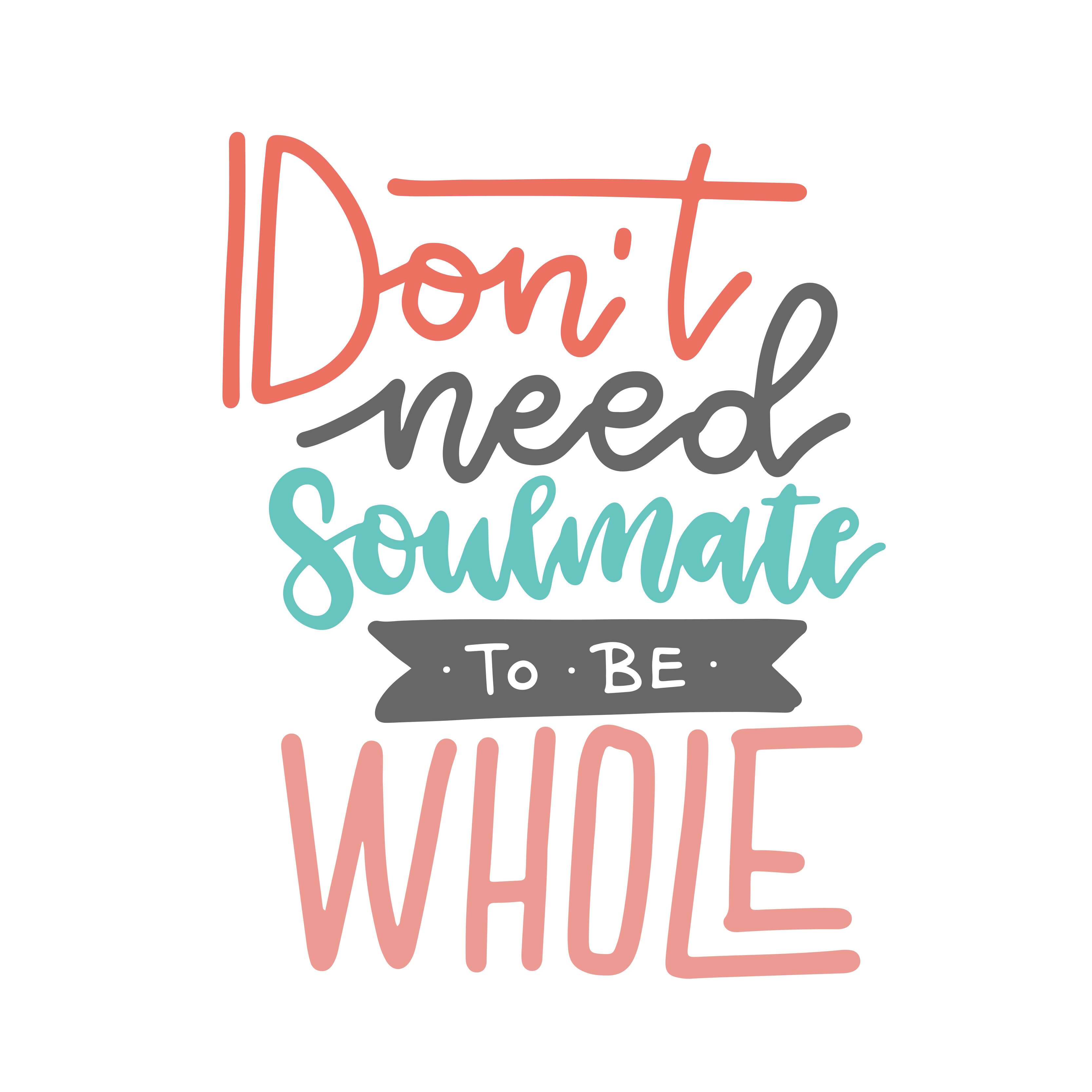 Don't need soulmate to be whole - funny black humor lettering quote about mental health. Unique vector anti valentine slogan for social media, poster, card, banner, textile, gift, T-shirt, mug. 6018643 Vector Don't need soulmate to be whole - funny black humor lettering quote about mental health. Unique vector anti valentine slogan for social media, poster, card, banner, textile, gift, T-shirt, mug. 6018643 Vector