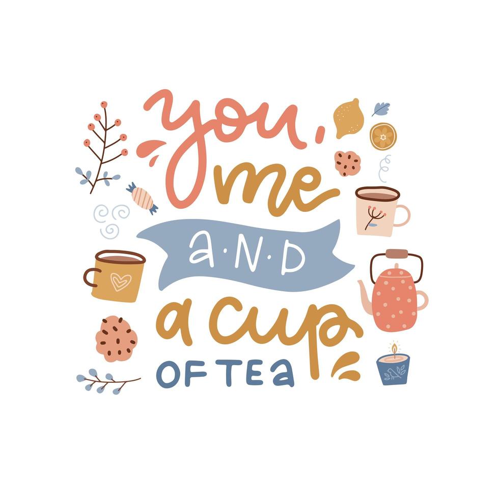 You me and a cup of tea - lettering Love quote card. Hand written inspirational text. Cozy phrase for winter or autumn time with teapot, cups and cookies. Modern fall poster. Flat vector illustration