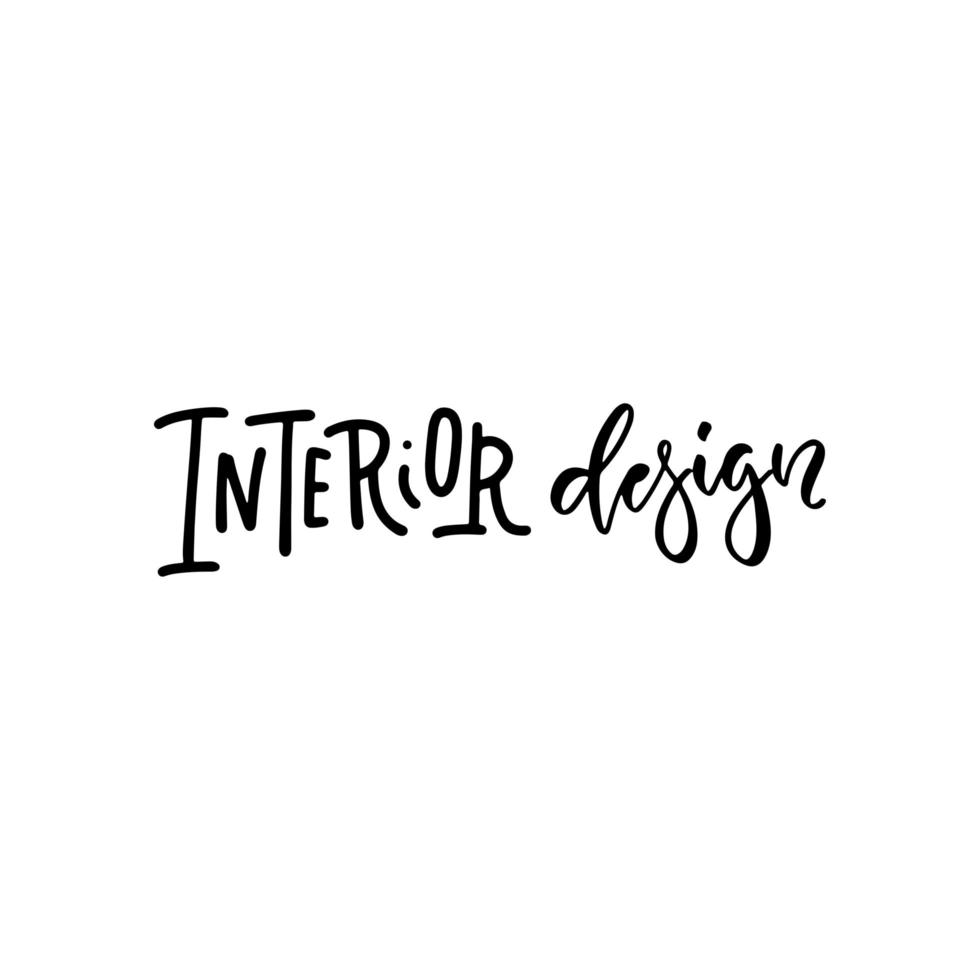 Interior design - lettering text for overlay. Hand drawn brush and lettering words. Vector calligraphy