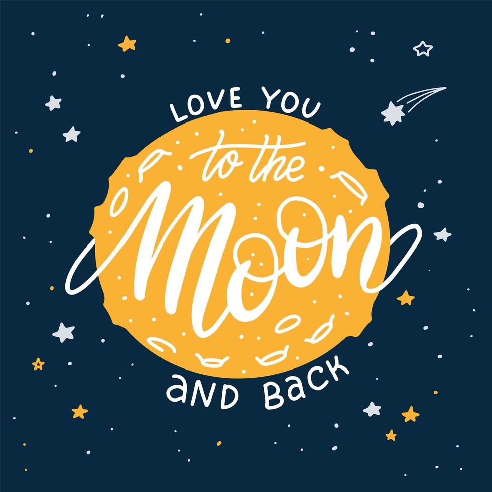 Love You To The Moon And Back - romantic poster with hand made lettering on full yellow Moon in dark starry sky. Lovely quote. vector