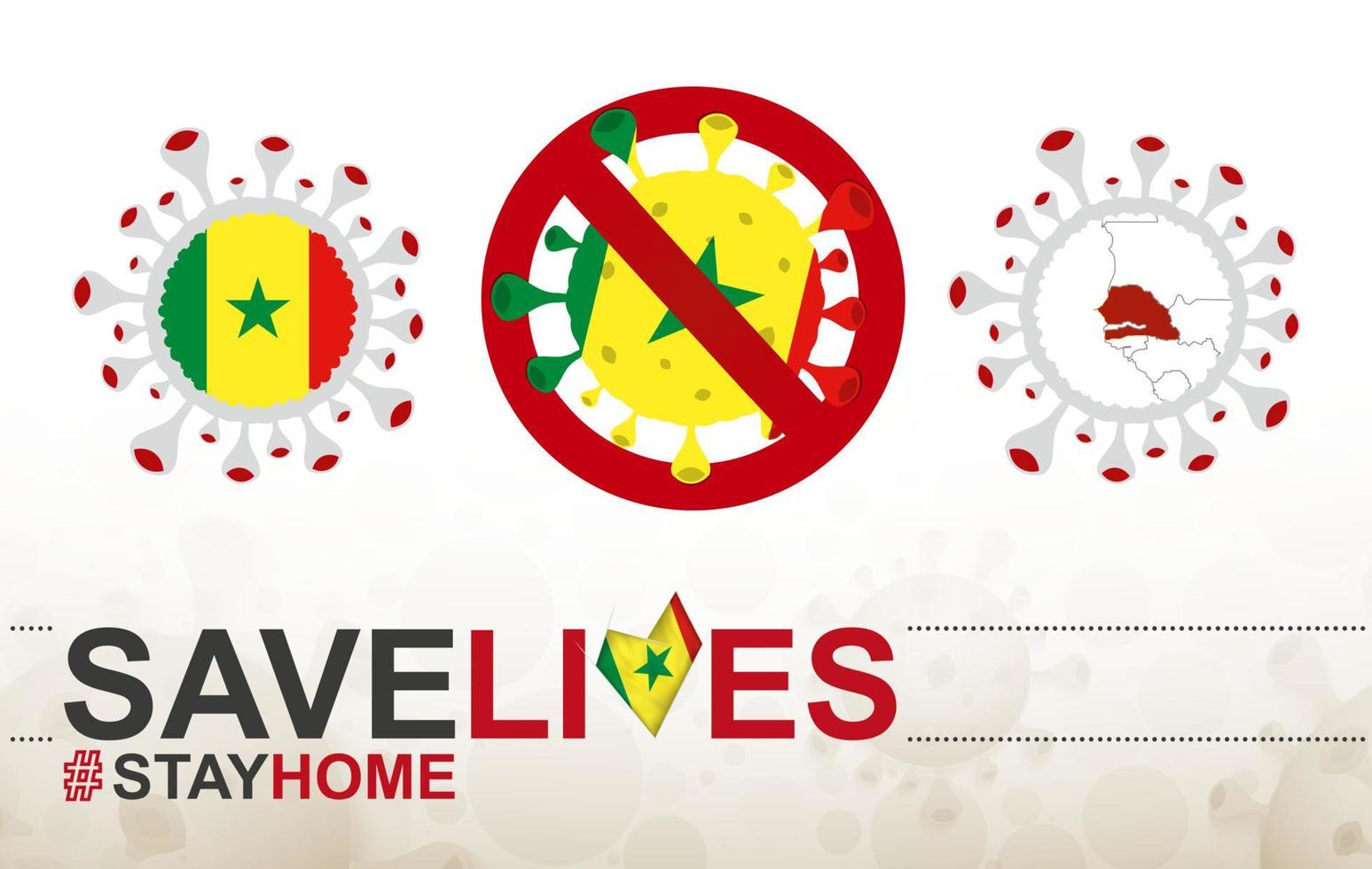 Coronavirus cell with Senegal flag and map. Stop COVID-19 sign, slogan save lives stay home with flag of Senegal vector