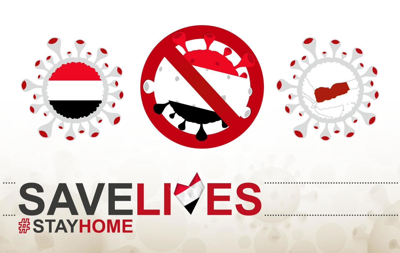 célula coronavirus con bandera y mapa de yemen. detenga el signo covid-19, eslogan salve vidas quédese en casa con la bandera de yemen vector