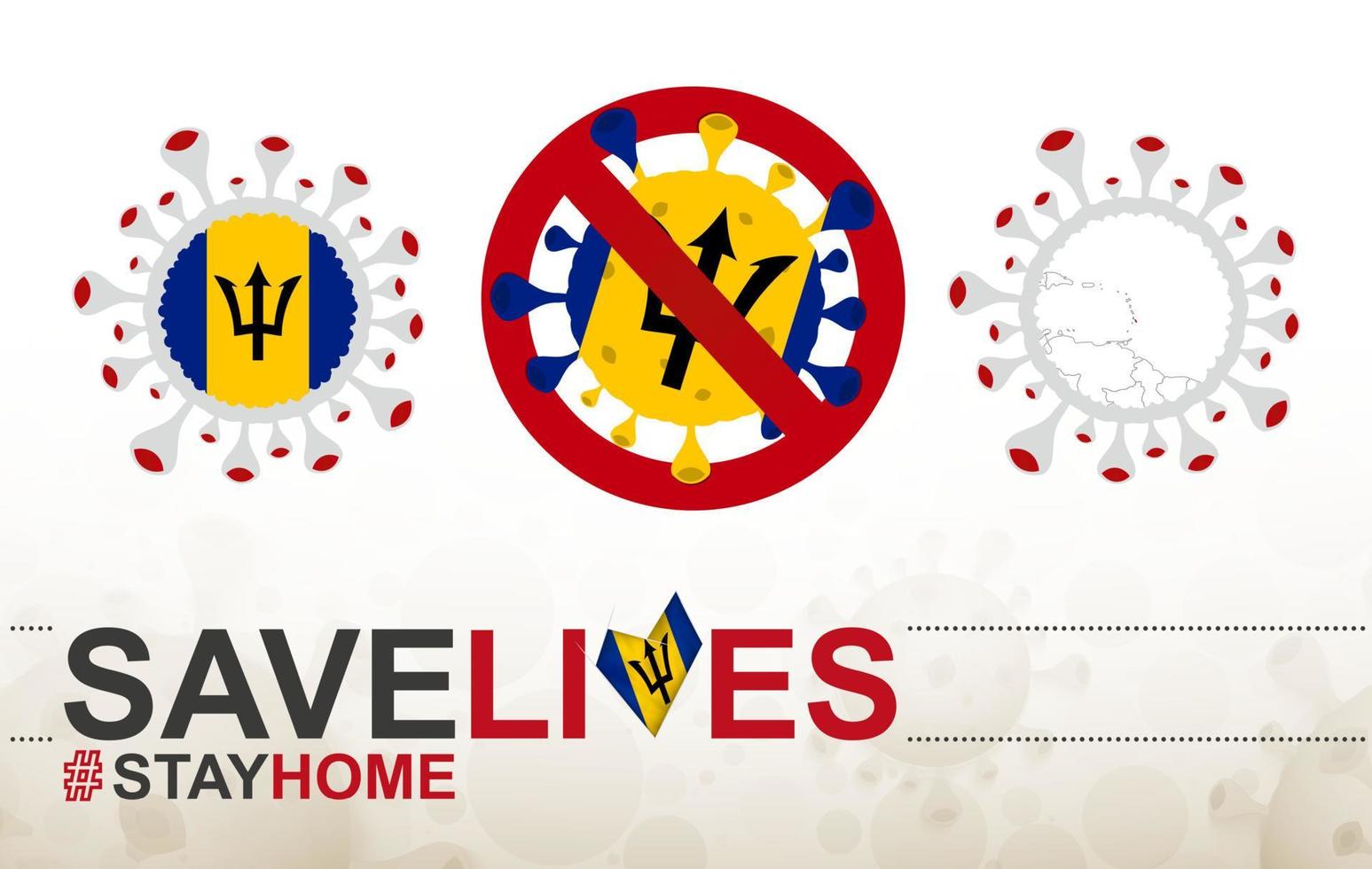 Coronavirus cell with Barbados flag and map. Stop COVID-19 sign, slogan save lives stay home with flag of Barbados vector