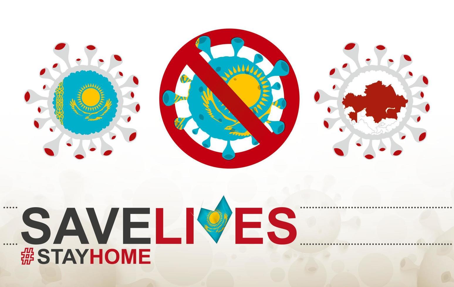 Coronavirus cell with Kazakhstan flag and map. Stop COVID-19 sign, slogan save lives stay home with flag of Kazakhstan vector