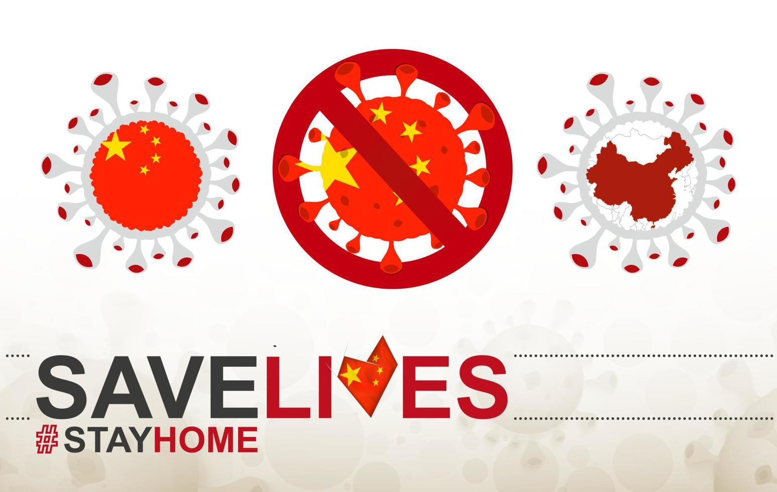 Coronavirus cell with China flag and map. Stop COVID-19 sign, slogan save lives stay home with flag of China vector