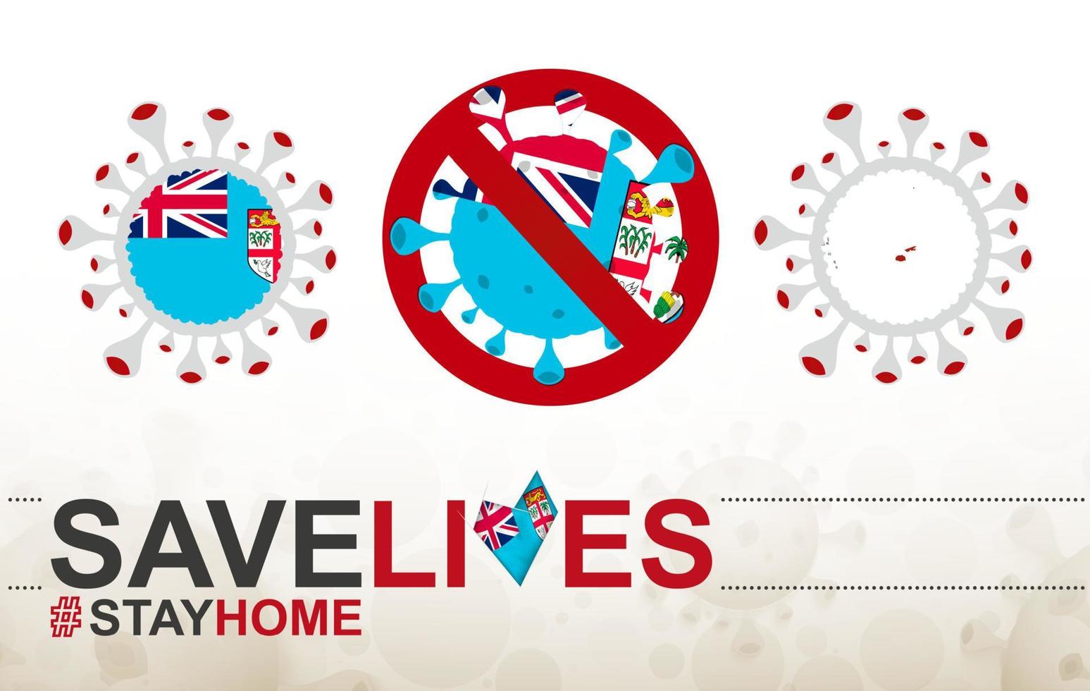 Coronavirus cell with Fiji flag and map. Stop COVID-19 sign, slogan save lives stay home with flag of Fiji vector
