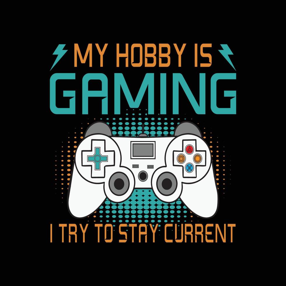 My hobby is gaming, Gaming t-shirt with game joystick, Vector illustration