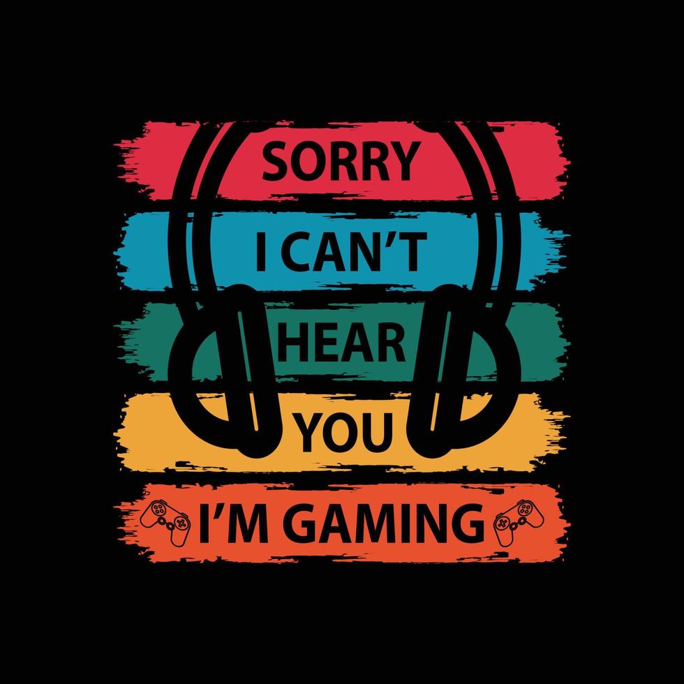 lo siento, no puedo oírte, estoy jugando, camiseta de juego con ilustración de vector de auriculares de juego