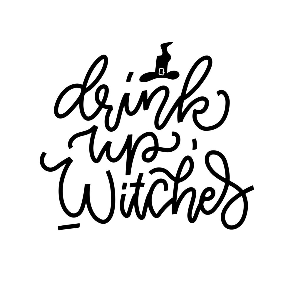 Drink up Witches - hand drawn Calligraphy Vector banner, linear black on white lettering with witch hat.