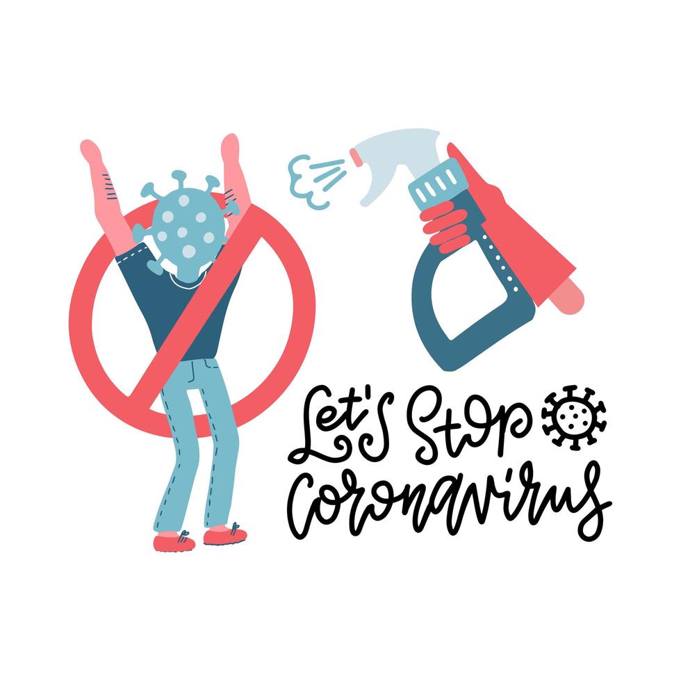 Close-up disinfection of coronavirus character. Spraying disinfectant alcohol to human body with virus's had. Vector flat illustration. Prevention concept. Lettering quote Let's stop Coronavirus.