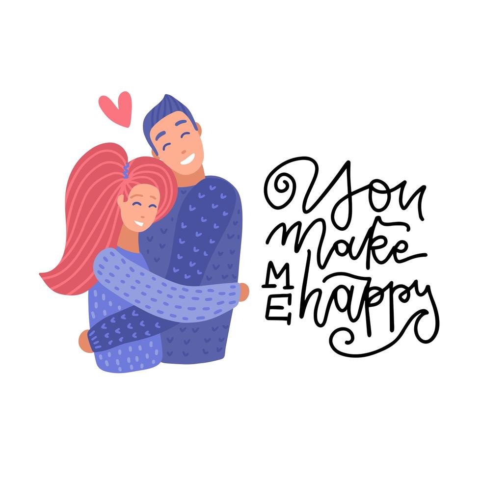Young couple in love. Boyfriend and girlfriend hugging. Two people having a romantic relationship. Isolated flat vector illustration for Valentine s day with lettering quote - You make me happy.