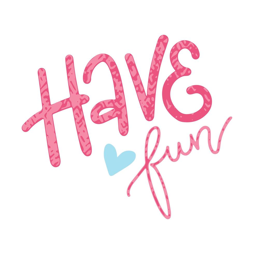 Hand drawn lettering card with the inscription - Have fun. textured design for greeting cards, posters, T-shirts, banners, print invitations. Monoline lettering. vector