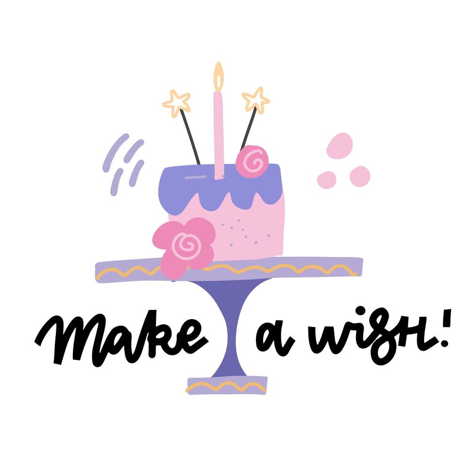 Happy birthday cake. Make a wish - lettering quote. Vector hand drawn phrase in flat doodle style. Inspirational and motivational text.