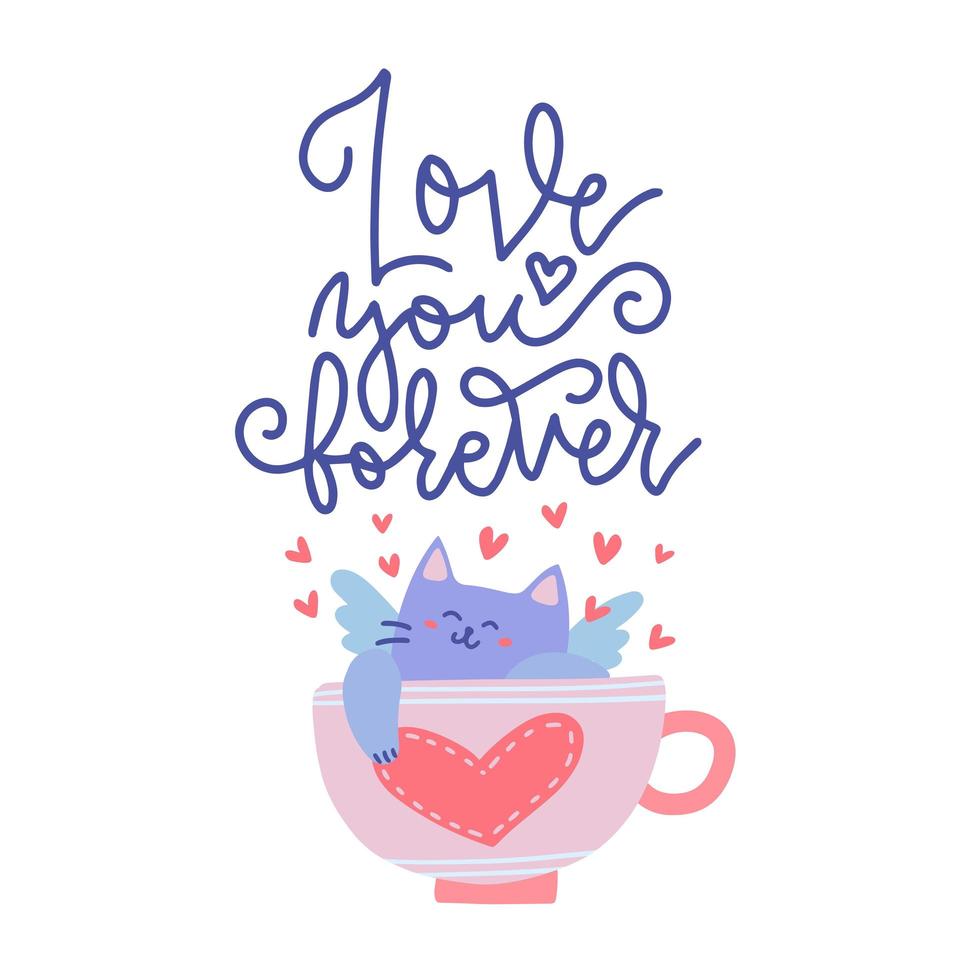 Cute cupid cat lying in a tea cup with a heart on it. Valentine s Day greeting card. Vector flat illustration with text - Love you forever.