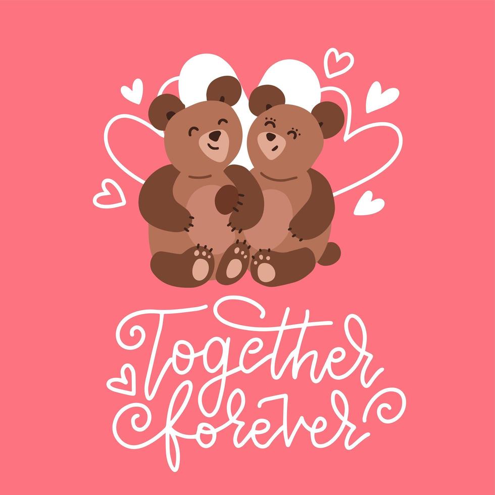 Two teddies in loce with lettering text - Together forever. Trendy Romantic Happy Valentine s day Carde for Invitation, Web Banner, Social Media, and Other Valentine Related Occasion. vector