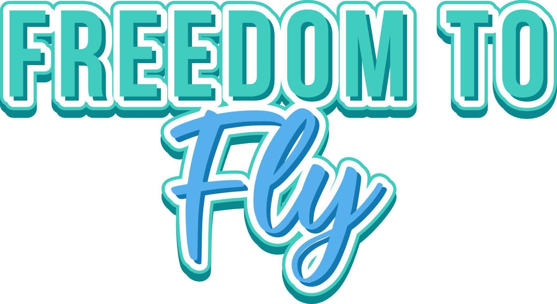 Freedom to fly typography design vector