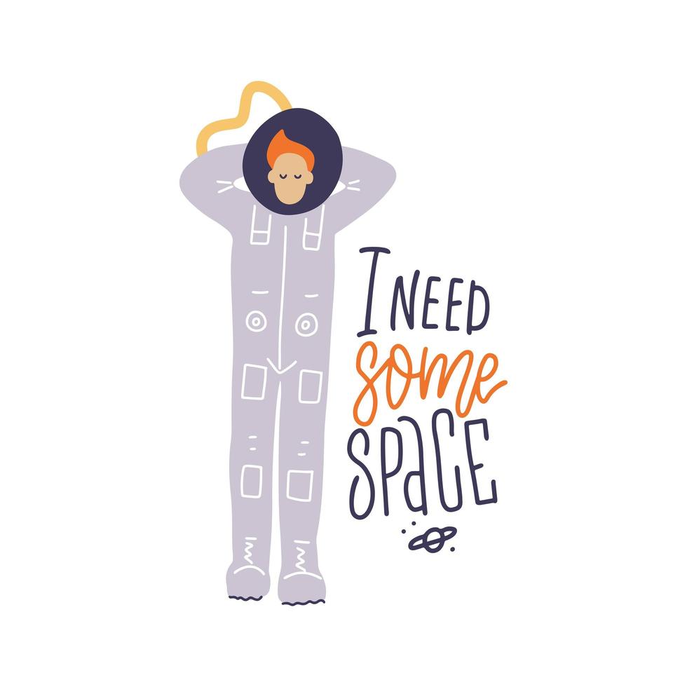 Hand lettering phrase I Need Some Space. Male astronaut in space suit having rest. Inspirational poster, card. Vector flat hand drawn illustartion.