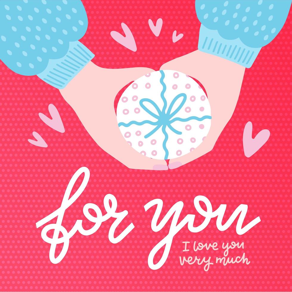 Hands holding a round gift box with bow, top view. Colorful vector illustration in flat hand drawn style. Lettering qoute - For You. I love you very much