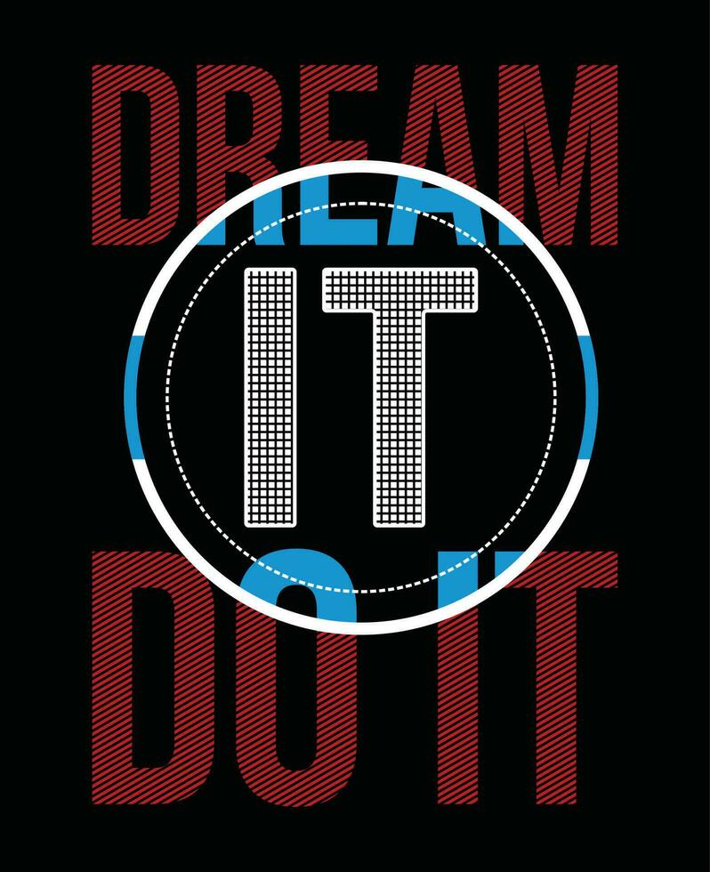 Dream it do it inspiration and motivational quote and modern lettering typography design.vector illustration vector
