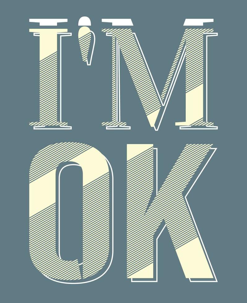 I'm OK inspiration and motivational quote and modern lettering typography design.vector illustration vector